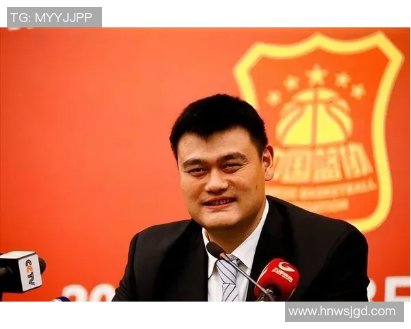 姚明引领广厦队崛起的传奇之路与篮球梦想的追逐
